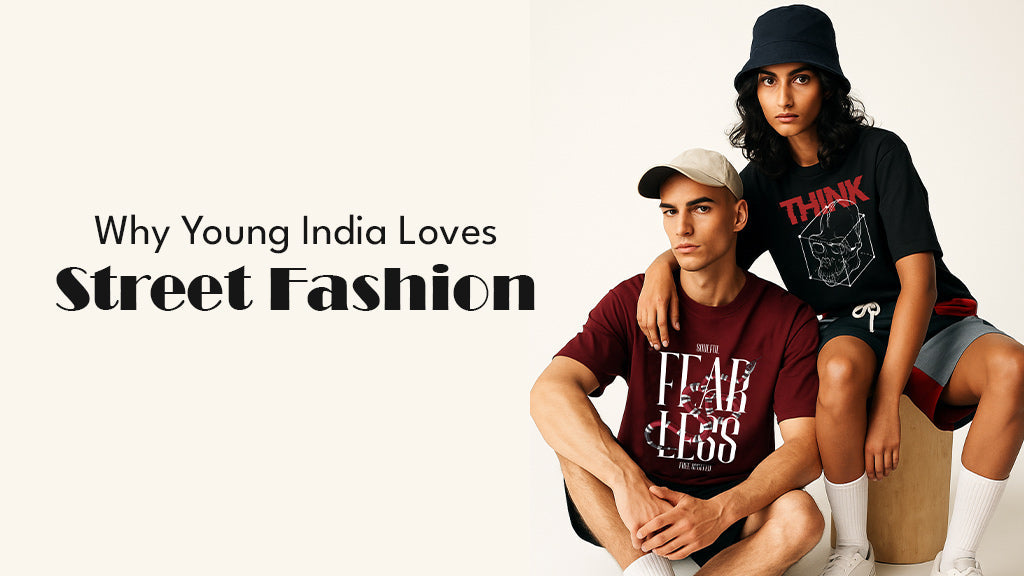 Why Young India Loves Streetwear Fashion?