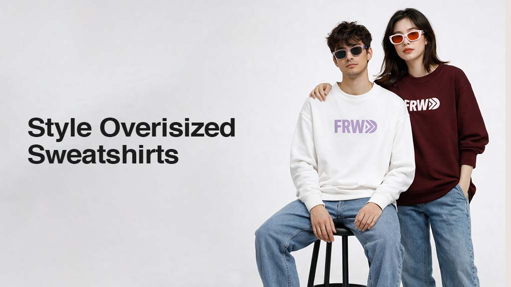 Tips on How to Style Oversized Sweatshirt Effortlessly for Both Men and Women
