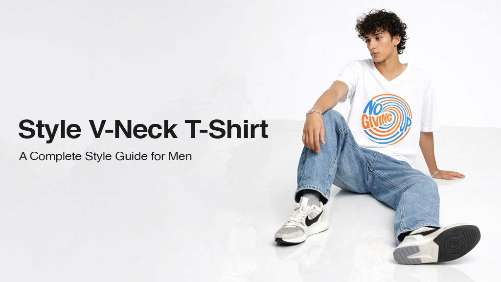 How to Wear a V-Neck T-Shirt Smartly: A Complete Style Guide for Men