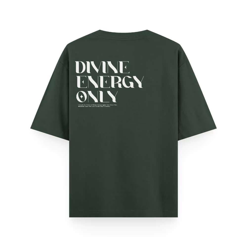 Divine Energy Only Petrol Green  T-Shirt