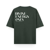 Divine Energy Only Petrol Green  T-Shirt